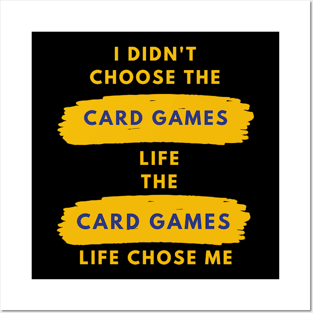 I Didn't Choose The card games Life Wall Art by familycuteycom